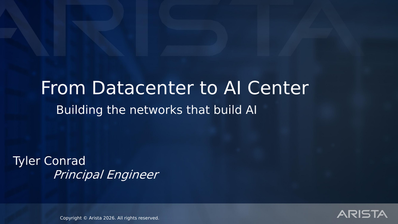 Tyler Conrad, From Datacenter to AI Center: Building the networks that build AI