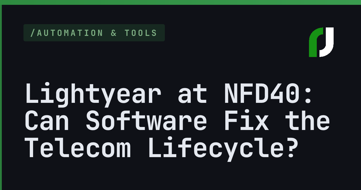 Lightyear at NFD40: Can Software Fix the Telecom Lifecycle?
