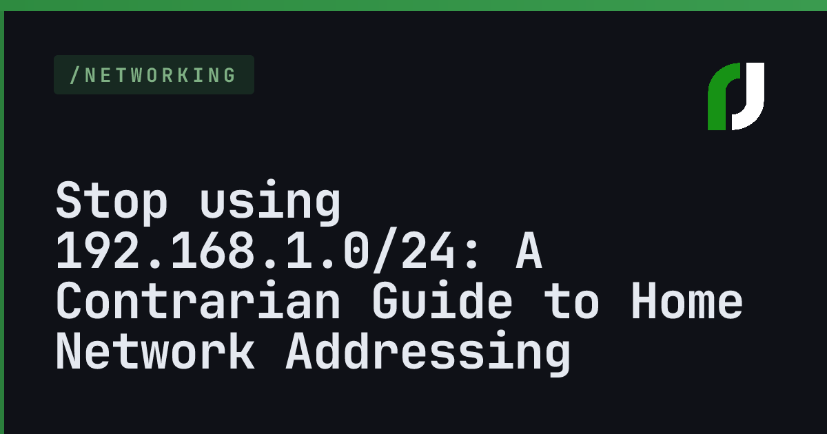 stop-using-192-168-1-0-24-a-contrarian-guide-to-home-network-addressing