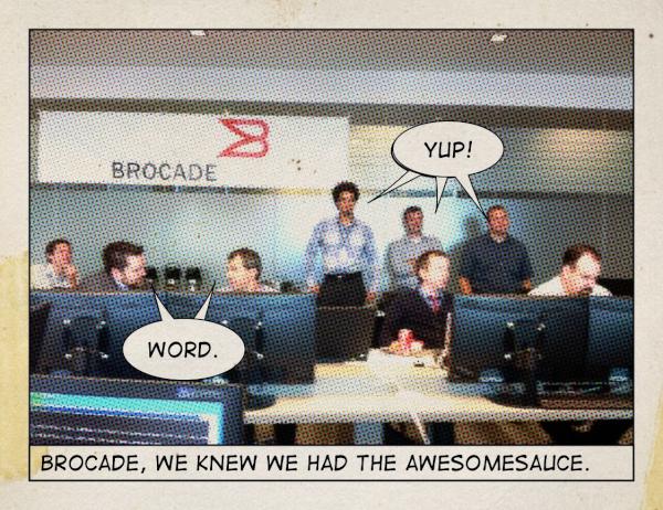 Brocade had the Awesomesauce too