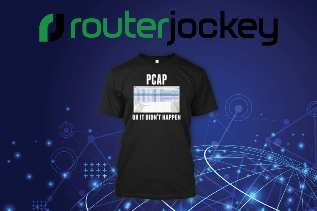 PCAP or it didn’t happen…. The t-shirt!